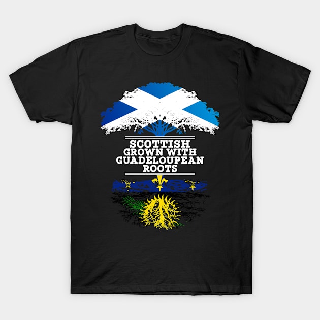 Scottish Grown With Guadeloupean Roots - Gift for Guadeloupean With Roots From Guadeloupe T-Shirt by Country Flags
